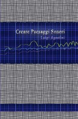 Luigi Agostini - Creare Paesaggi Sonori, Häftad