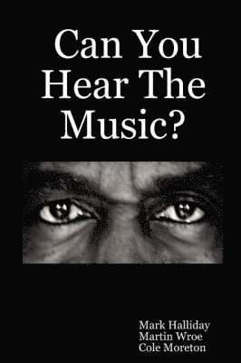 Mark Halliday, Martin Wroe, Cole Moreton - Can You Hear The Music?, Häftad