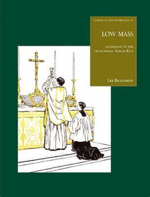 Lee Bradshaw - Guide to the Celebration of Low Mass, Häftad
