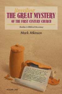 bokomslag Unveiling The Great Mystery Of The First Century Church Volume One Paperback