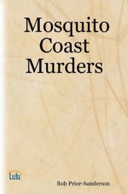 Bob Prior-Sanderson - Mosquito Coast Murders, Häftad