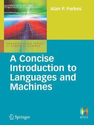 A Concise Introduction to Languages and Machines 1