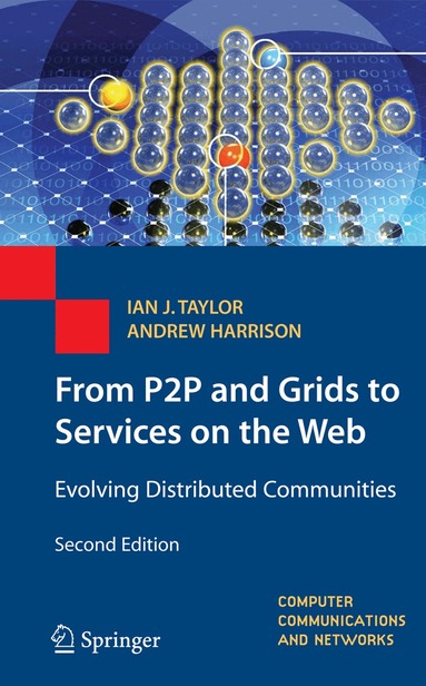 Ian J. Taylor, Andrew Harrison - From P2P and Grids to Services on the Web, Inbunden