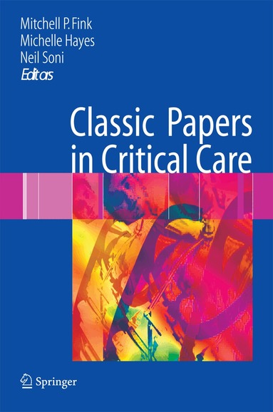 Mitchell P. Fink, Michelle Hayes, Neil Soni - Classic Papers in Critical Care, Inbunden