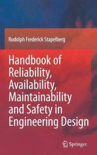 bokomslag Handbook of Reliability, Availability, Maintainability and Safety in Engineering Design