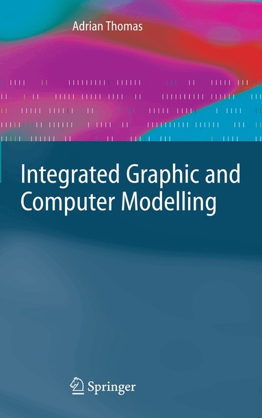 Adrian Thomas - Integrated Graphic and Computer Modelling, Inbunden