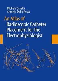 bokomslag An Atlas of Radioscopic Catheter Placement for the Electrophysiologist