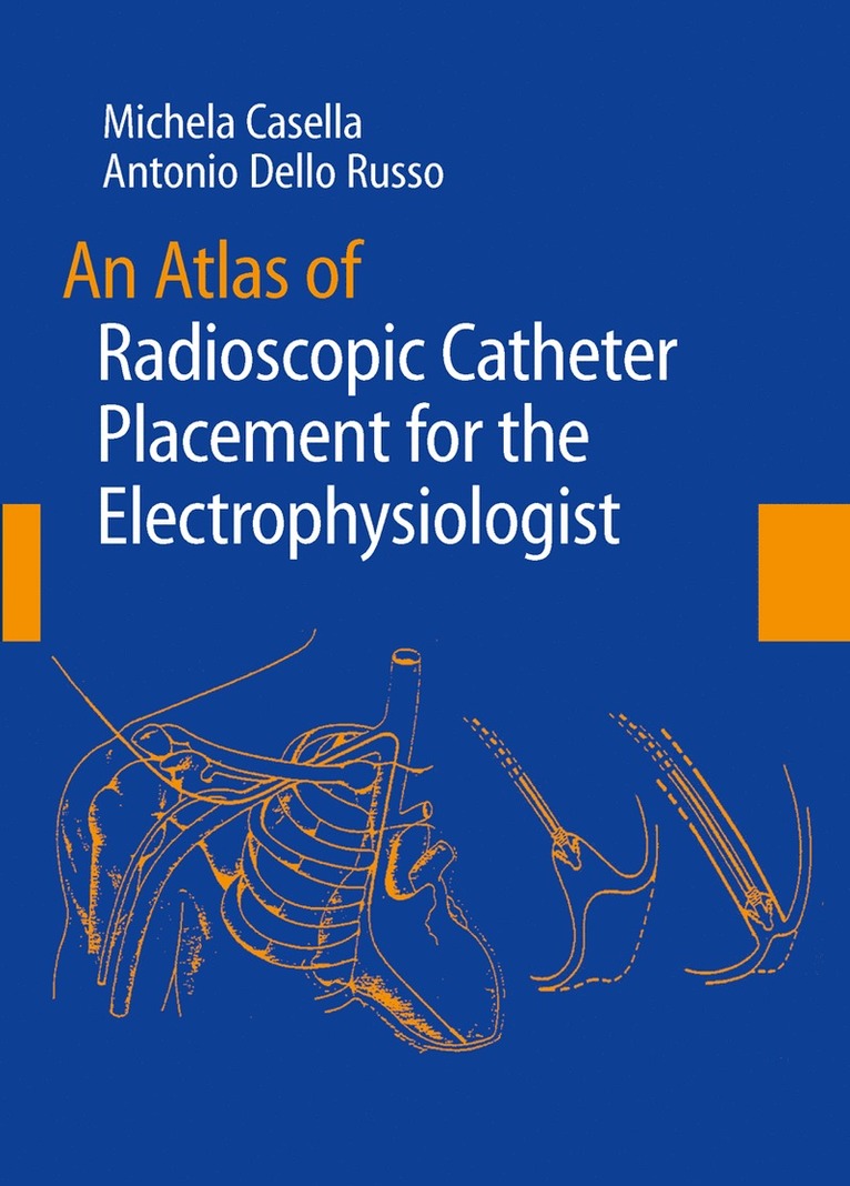 Michela Casella, Antonio Dello Russo - Atlas of Radioscopic Catheter Placement for the Electrophysiologist, Inbunden