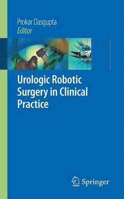 Prokar Dasgupta - Urologic Robotic Surgery in Clinical Practice, Häftad