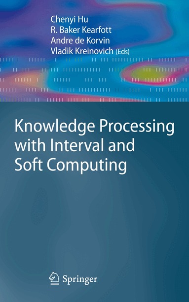 Chenyi Hu, R. Baker Kearfott, Andre de Korvin, Vladik Kreinovich - Knowledge Processing with Interval and Soft Computing, Inbunden