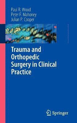 bokomslag Trauma and Orthopedic Surgery in Clinical Practice