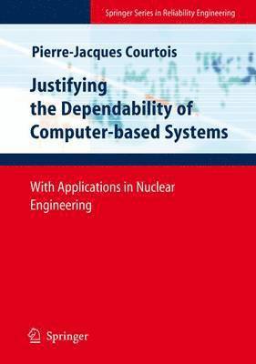 Pierre-Jacques Courtois - Justifying the Dependability of Computer-based Systems, Inbunden
