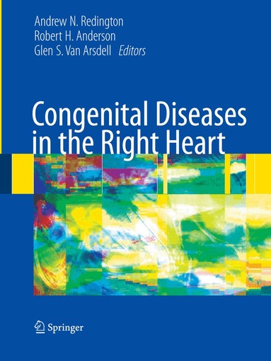 Andrew N. Redington, Glen van Arsdell, Robert H. Anderson - Congenital Diseases in the Right Heart, Inbunden