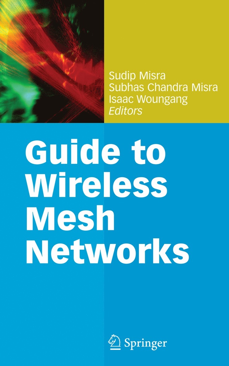 Sudip Misra, Subhas Chandra Misra, Isaac Woungang - Guide to Wireless Mesh Networks, Inbunden