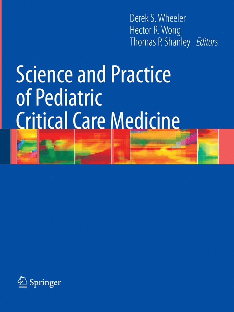 Derek S. Wheeler, Hector R. Wong, Thomas P. Shanley, Derek S Wheeler, Hector R Wong, Thomas P Shanley - Science and Practice of Pediatric Critical Care Medicine, Häftad