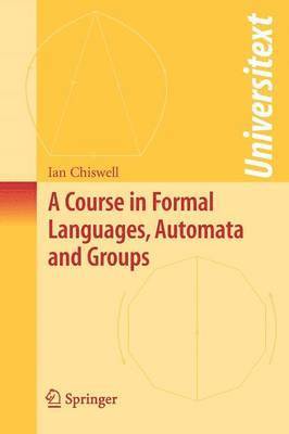 bokomslag A Course in Formal Languages, Automata and Groups