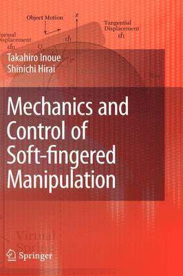 Takahiro Inoue, Shinichi Hirai - Mechanics and Control of Soft-fingered Manipulation, Inbunden