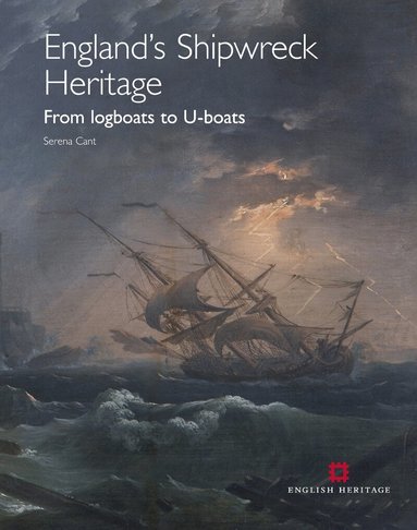 Serena Cant - England's Shipwreck Heritage, Inbunden