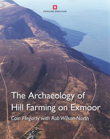 Cain Hegarty - Archaeology of Hill Farming on Exmoor, Häftad