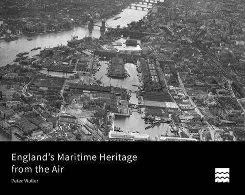 Peter Waller - England's Maritime Heritage from the Air, Inbunden