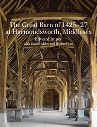 bokomslag The Great Barn of 1425-7 at Harmondsworth, Middlesex