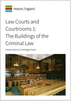 Historic England - Law Courts and Courtrooms 1: The Buildings of the Criminal Law, Häftad