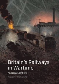 bokomslag Britain's Railways in Wartime
