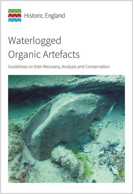 Angela Karsten, Karla Graham, Quita Mould, Penelope Walton Rogers - Waterlogged Organic Artefacts, Häftad