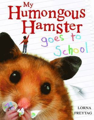 My Humongous Hamster Goes to School 1