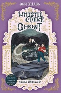 bokomslag The Whistle, the Grave and the Ghost - The House With a Clock in Its Walls 10