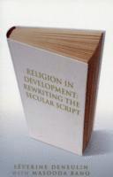 bokomslag Religion in Development: Rewriting the Secular Script