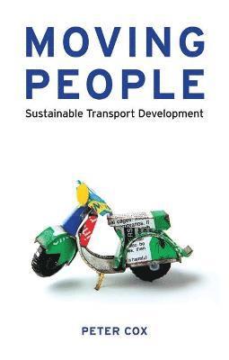 Peter Cox - Moving People: Sustainable Transport Development, Inbunden
