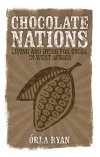 bokomslag Chocolate Nations: Living and Dying for Cocoa in West Africa