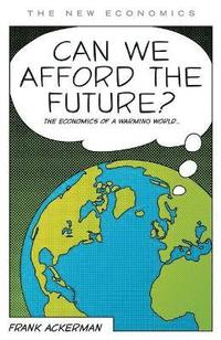 bokomslag Can We Afford the Future?: The Economics of a Warming World