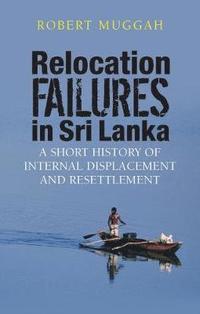 bokomslag Relocation Failures in Sri Lanka: A Short History of Internal Displacement and Resettlement