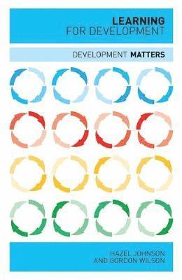 Doctor Gordon Wilson, Professor Hazel Johnson, Helen Yanacopulos - Learning for Development, Häftad