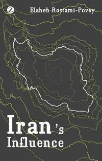bokomslag Iran's Influence: A Religious-Political State and Society in its Region