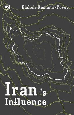 bokomslag Iran's Influence: A Religious-Political State and Society in its Region