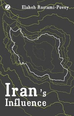 bokomslag Iran's Influence: A Religious-Political State and Society in its Region