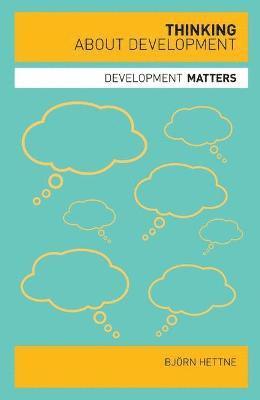 Bjorn Hettne, Helen Yanacopulos - Thinking about Development, Inbunden