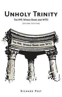 bokomslag Unholy Trinity: The IMF, World Bank and WTO
