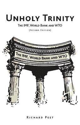 bokomslag Unholy Trinity: The IMF, World Bank and WTO