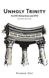 bokomslag Unholy Trinity: The IMF, World Bank and WTO