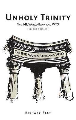 bokomslag Unholy Trinity: The IMF, World Bank and WTO