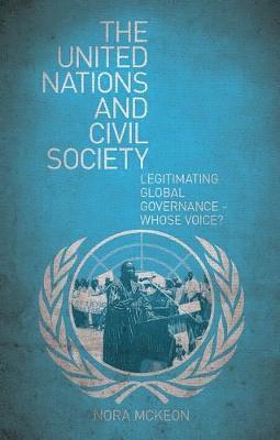 bokomslag The United Nations and Civil Society: Legitimating Global Governance - Whose Voice?