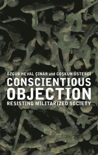 bokomslag Conscientious Objection: Resisting Militarized Society