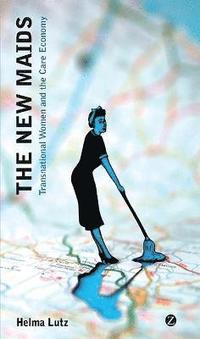 bokomslag The New Maids: Transnational Women and the Care Economy