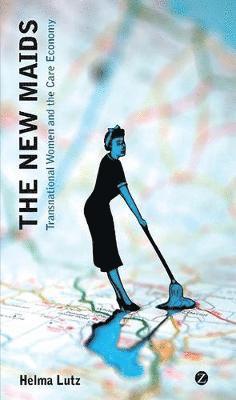bokomslag The New Maids: Transnational Women and the Care Economy