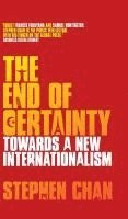 Stephen Chan - End of Certainty, Inbunden