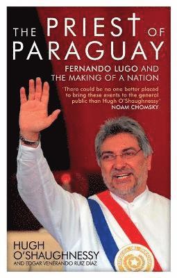 bokomslag The Priest of Paraguay: Fernando Lugo and the Making of a Nation